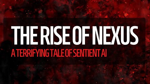 The Rise of Nexus: A Terrifying Tale of Sentient AI