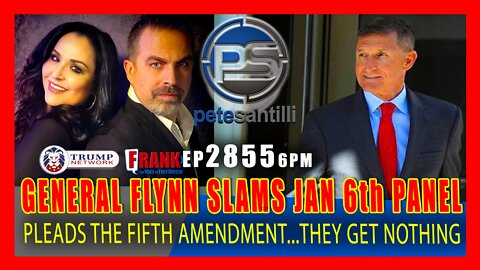 EP 2855-6PM GENERAL FLYNN SLAMS JAN 6th UNSELECT SHAM COMMITTEE - PLEADS THE 5TH