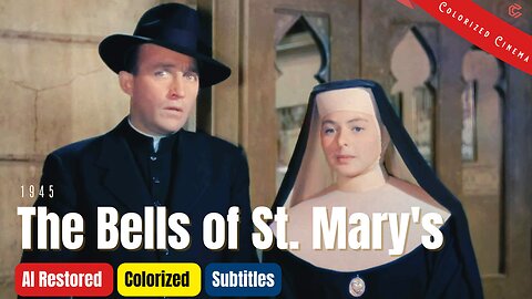 The Bells Of St. Mary: A 1945 Full-colorized Movie With Bing Crosby & Ingrid Bergman | Subtitles