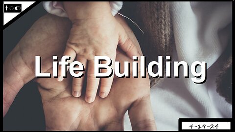 Life Building - 4-19-2024