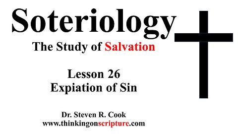 Soteriology Lesson 26 - Expiation of Sin