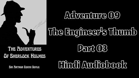 The Engineer's Thumb (Part 03) || The Adventures of Sherlock Holmes by Sir Arthur Conan Doyle