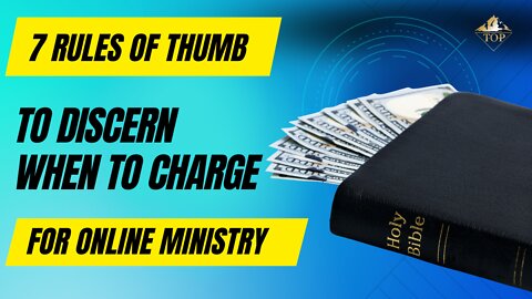 7 Rules of Thumb 👍🏻 to Discern When to Charge 💵 for Online 💻 Ministry ⛪ | Thriving on Purpose
