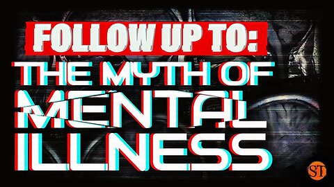 FOLLOW UP TO: The Myth Of Mental Illness