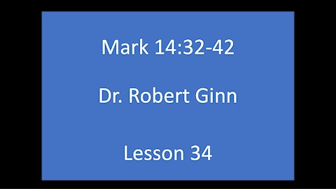 Mark 14:32-42 Lesson 34