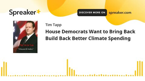 House Democrats Want to Bring Back Build Back Better Climate Spending