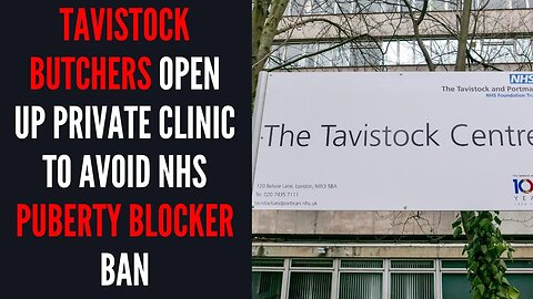 Former Tavistock Clinic Staff Open Up New Private Clinic To Navigate NHS Ban On Puberty Blockers