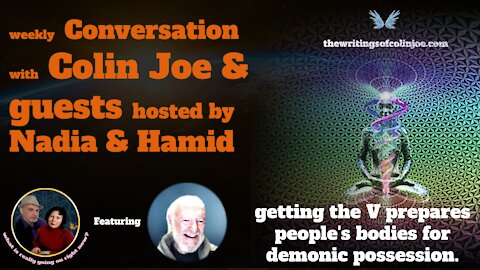 Conversation with Colin: getting the V prepares people's bodies for demonic possession