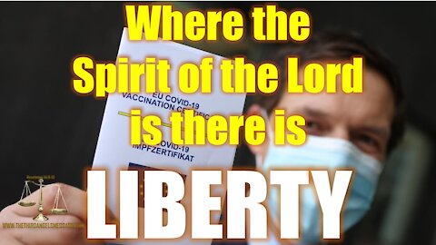 Where the Spirit of the Lord is there is Liberty
