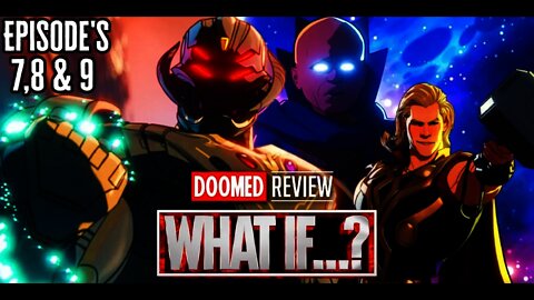 What...If? Episode 7, 8 & 9 Review