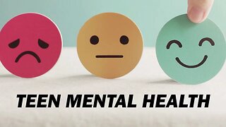 What is Causing the Decline of Teen Mental Health..?