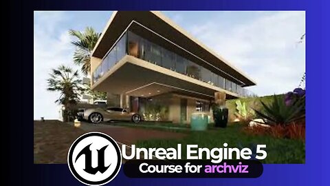 Unreal Engine 5 for Archviz and Unreal Engine 5 Architecture Course