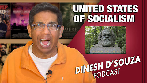 UNITED STATES OF SOCIALISM Dinesh D’Souza Podcast Ep35