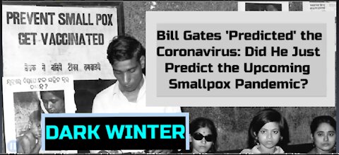 Bill Gates Dark Winter: He 'Predicted' the COVID Pandemic - Is His Smallpox Prediction On the Table?
