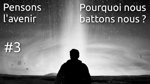 Pensons l'avenir : Pourquoi nous battons-nous ?