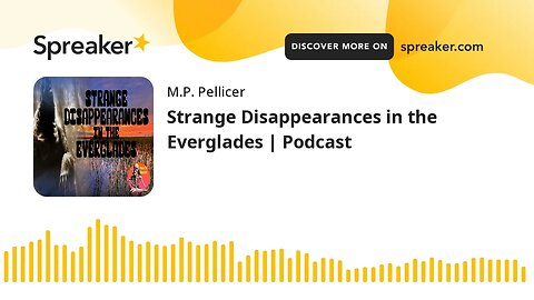 Strange Disappearances in the Everglades | Podcast