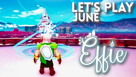 Let's Play June - Effie Pt 3