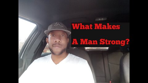 What Makes A Man Strong?
