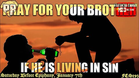 Pray for Your Brother if He is Living in Sin! (FES193) #FATENZO “BASED CATHOLIC SHOW”