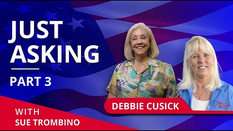 JUST ASKING WITH DEBBIE CUSICK - Part 3