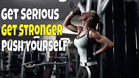 GET SERIOUS GET STRONGER PUSH YOURSELF
