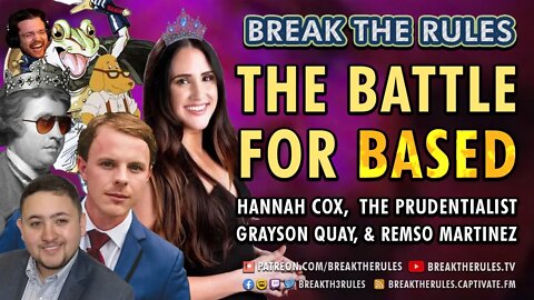 The Battle for BASED - Ft. Hannah Cox, @The Prudentialist, Grayson Quay, & Remso Martinez