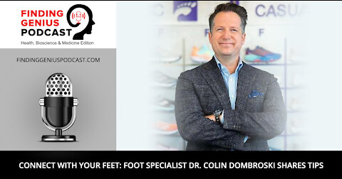 Connect with Your Feet: Foot Specialist Dr. Colin Dombroski Shares Tips