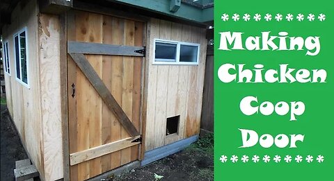 Making the Main Door for the Chicken Coop (2017)