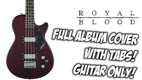 Royal Blood - Full Album Cover - Guitar Only - Tabs