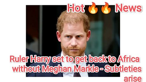 Ruler Harry set to get back to Africa without Meghan Markle - Subtleties arise