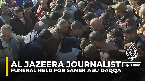 Funeral held for Al Jazeera's journalist Samer Abu Daqqa