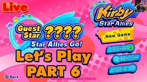 Kirby Star Allies - LIVE Let's Play Part 6 (Guest Star ???? Star Allies Go!)