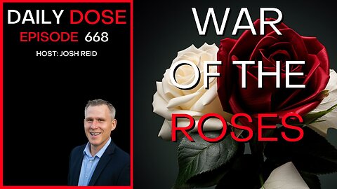 War Of The Roses | Ep. 668 - Daily Dose