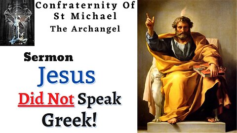 Sermon - Jesus DID NOT Speak Greek! Catholic Homily Solemnity of the Chair of St. Peter Truth Gospel