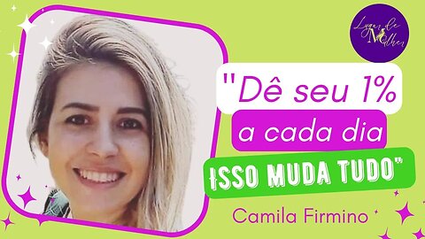 Lugar de Mulher #5 "Dê seu 1% a cada dia, isso muda tudo"