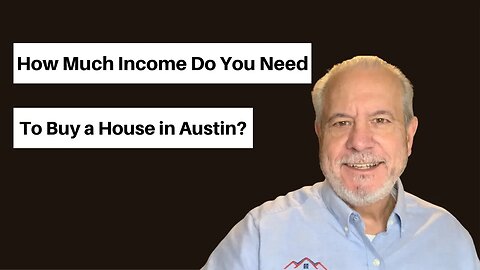 How Much Income Do You Need To Buy A House In Austin?