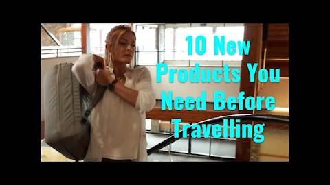 10 New Products you Need before Travelling