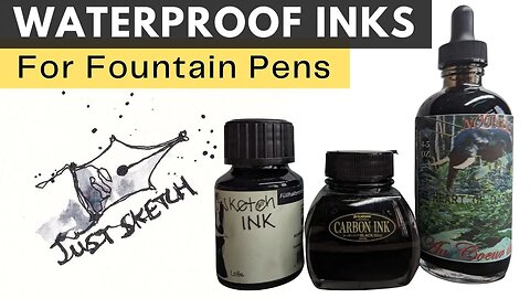 WaterPROOF and Permanent Inks for Fountain Pen Sketching