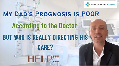My Dad’s Prognosis Is Poor According To The Doctor But Who Is Really Directing His Care? Help!