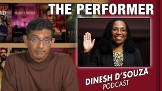 THE PERFORMER Dinesh D’Souza Podcast Ep296