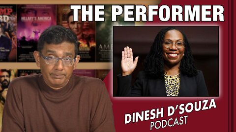 THE PERFORMER Dinesh D’Souza Podcast Ep296