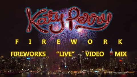 Katy Perry- Firework (Fireworks “Live” Video Mix)