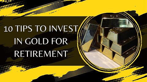 10 Tips to Invest in Gold for Retirement