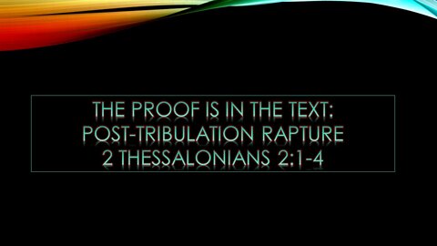 Proof is in the Text: Post-Tribulation Rapture, 2 Thess 2:1-4