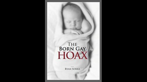 Ryan Sorba Discusses The Born Gay Hoax Part 2 of 2