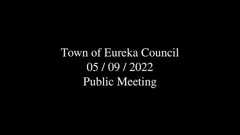 Town of Eureka Council Public Meeting 2022-05-09