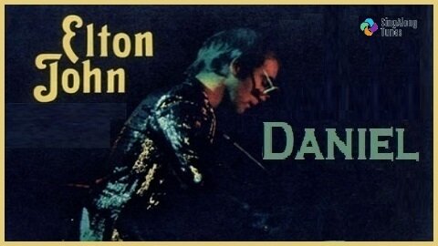 Elton John - "Daniel" with Lyrics