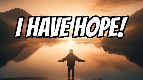 WATCH THIS: Here is why I have hope...