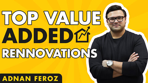 Do These TOP Renovations And Increase The Value Of Your House | Adnan Feroz
