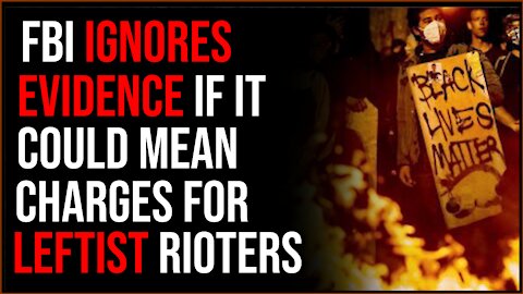 Rittenhouse Trial Shows How FBI IGNORES Evidence To Protect Leftist Rioters